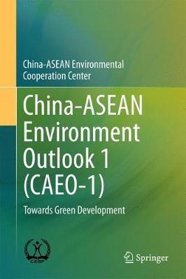China-ASEAN Environment Outlook 1 (CAEO-1): Towards Green Development - China-ASEAN Environmental Cooperation - cover
