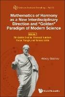 Mathematics Of Harmony As A New Interdisciplinary Direction And "Golden" Paradigm Of Modern Science - Volume 1: The Golden Section, Fibonacci Numbers, Pascal Triangle, And Platonic Solids - Alexey Stakhov - cover