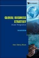 Global Business Strategy: Asian Perspective - Hwy-chang Moon - cover