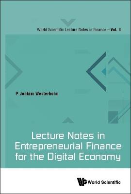 Lecture Notes In Entrepreneurial Finance For The Digital Economy - Peter Joakim Westerholm - cover