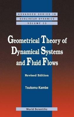 Geometrical Theory Of Dynamical Systems And Fluid Flows (Revised Edition) - Tsutomu (Jixin) Kambe - cover