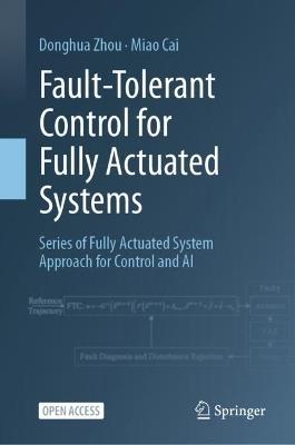 Fault-Tolerant Control for Fully Actuated Systems: Series of Fully Actuated System Approach for Control and AI - Donghua Zhou,Miao Cai - cover