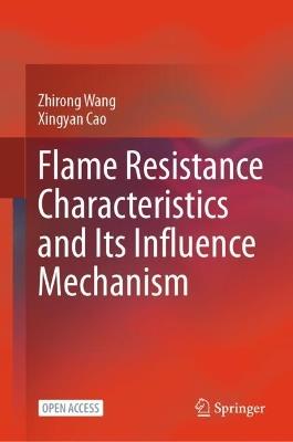 Flame Resistance Characteristics and Its Influence Mechanism - Zhirong Wang,Xingyan Cao - cover