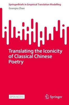 Translating the Iconicity of Classical Chinese Poetry - Guangxu Zhao - cover