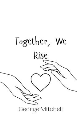 Together, We Rise - George Mitchell - cover