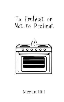To Preheat or Not to Preheat - Megan Hill - cover