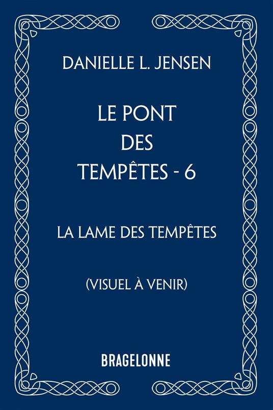 Le Pont des tempêtes, T6 : La Lame des tempêtes