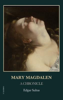Mary Magdalen: A Chronicle (Easy-to-Read Layout) - Edgar Saltus - cover