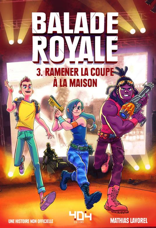 Balade Royale tome 3 : Ramener la coupe à la maison Fiction jeux vidéo Roman adolescent - Dans l'univers de Fortnite A partir de 8 ans - Mathias Lavorel,Saboten - ebook