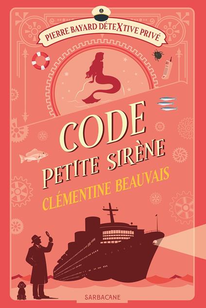 Pierre Bayard Détextive privé (Tome 3) - Code Petite Sirène - Clémentine Beauvais - ebook