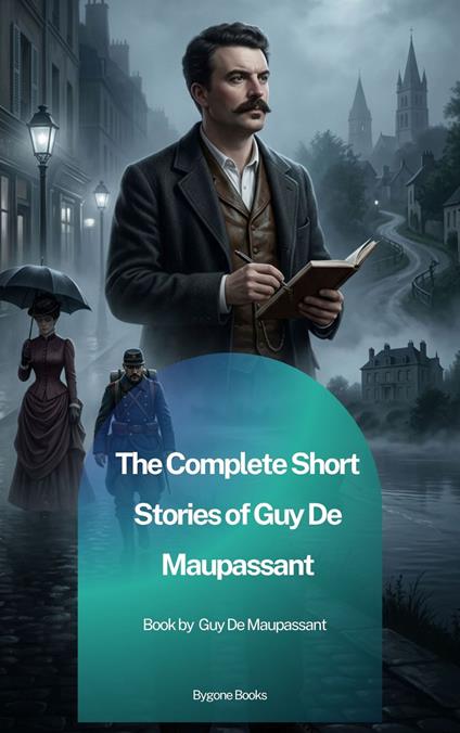The Complete Short Stories of Guy De Maupassant