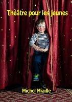 Theatre pour les jeunes - Michel Miaille - cover