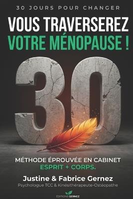30 Jours Pour Changer: Traverser Sa Ménopause: Le programme jour par jour d'une psychologue et d'un kinésithérapeute-ostéopathe - sans tabou, sans souffrance - Justine Gernez,Fabrice Gernez - cover