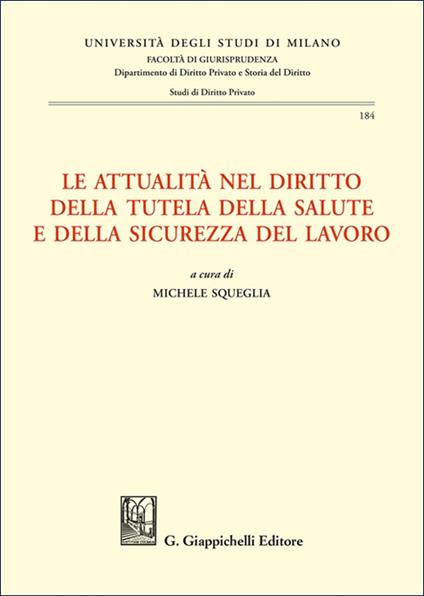 Le attualità nel diritto della tutela della salute e della sicurezza del lavoro - copertina