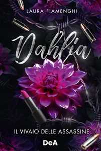 Libro Dahlia. Il vivaio delle assassine Laura Fiamenghi