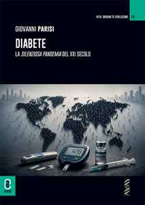 Libro Diabete. La silenziosa pandemia del XXI secolo Giovanni Parisi