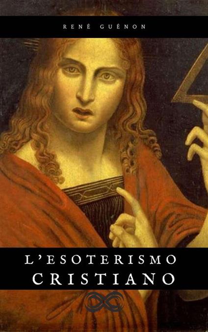 L' Esoterismo Cristiano - René Guénon - ebook