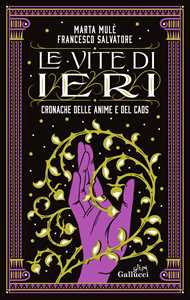 Libro Le vite di ieri. Cronache delle Anime e del Caos Marta Mulè Francesco Salvatore