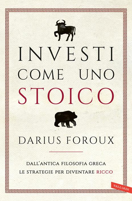 Investi come uno stoico. Dall'antica filosofia greca le strategie per diventare ricco - Darius Foroux - copertina