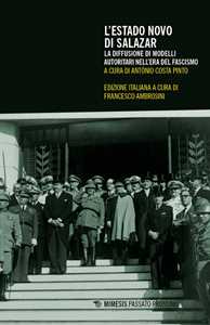 Libro L'Estado Novo di Salazar. La diffusione di modelli autoritari nell'era del fascismo
