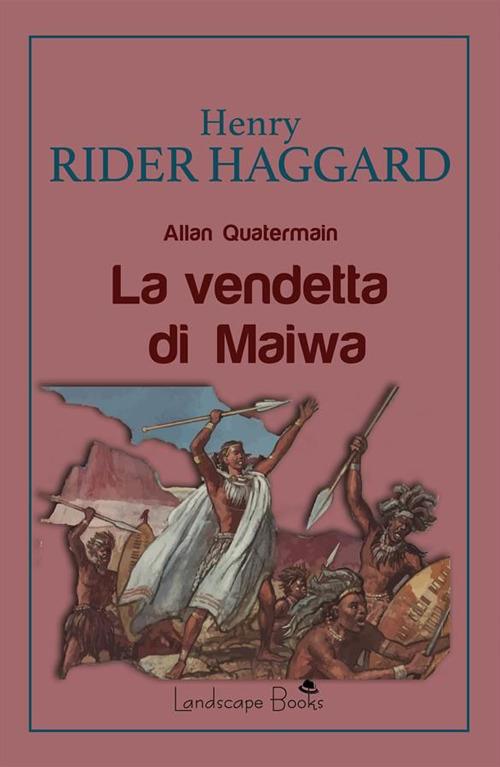 La vendetta di Maiwa - Henry Rider Haggard,Denis Protti - ebook