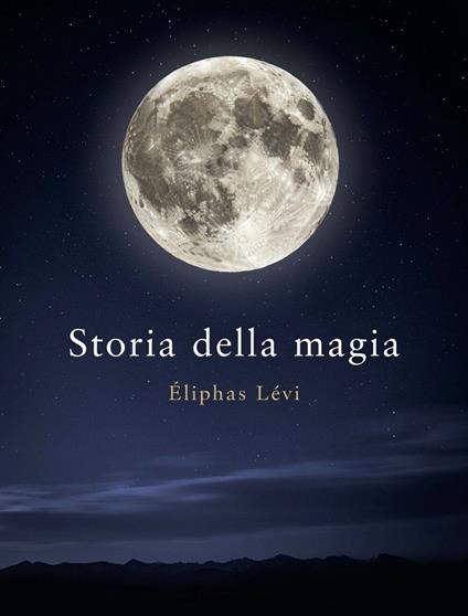 Storia della magia - Éliphas Lévi - ebook