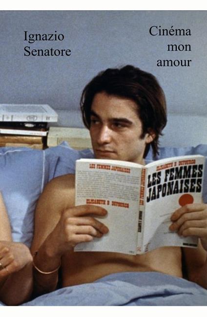 Cinema mon amour. Cento film francesi da amare - Ignazio Senatore - copertina