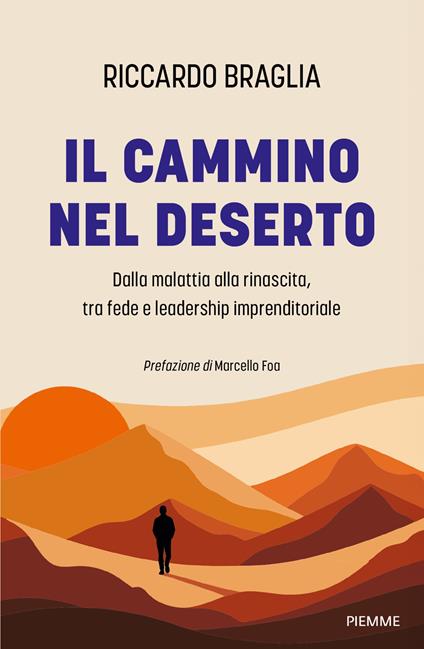 Il cammino nel deserto. Dalla malattia alla rinascita, tra fede e leadership imprenditoriale - Riccardo Braglia - copertina