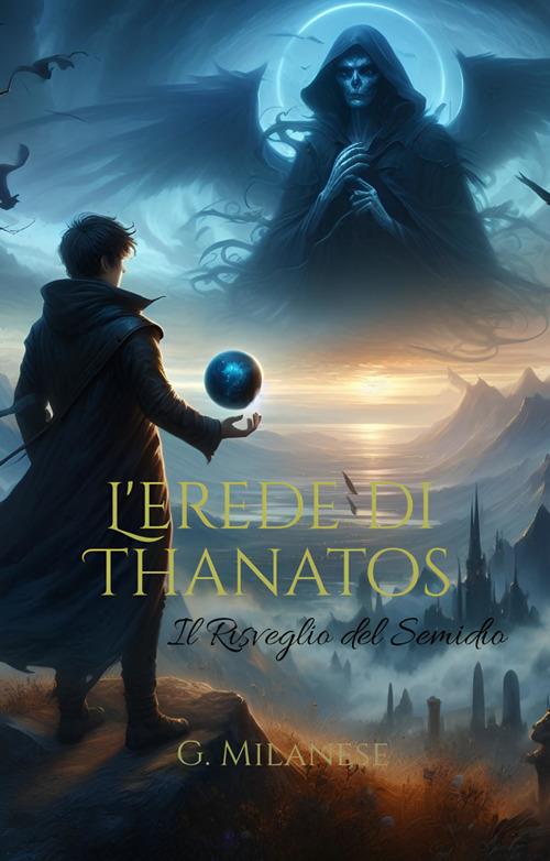 L' erede di Thanatos. Il risveglio del semidio - G. Milanese - ebook