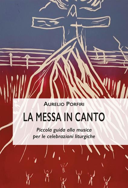 La Messa in-canto. Piccola guida alla musica per le celebrazioni liturgiche - Aurelio Porfiri - ebook