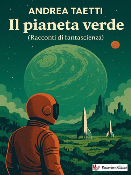 Il pianeta verde. Racconti di fantascienza - Andrea Taetti - ebook