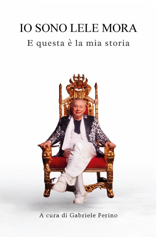 Io sono Lele Mora - Gabriele Perino - copertina
