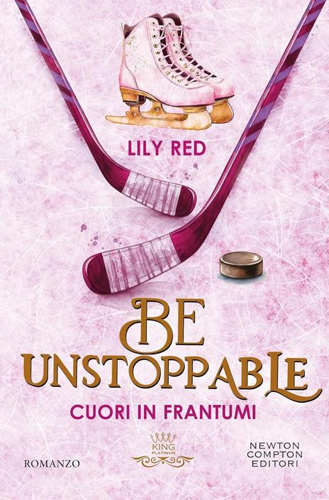Be unstoppable. Cuori in frantumi - Lily Red - copertina