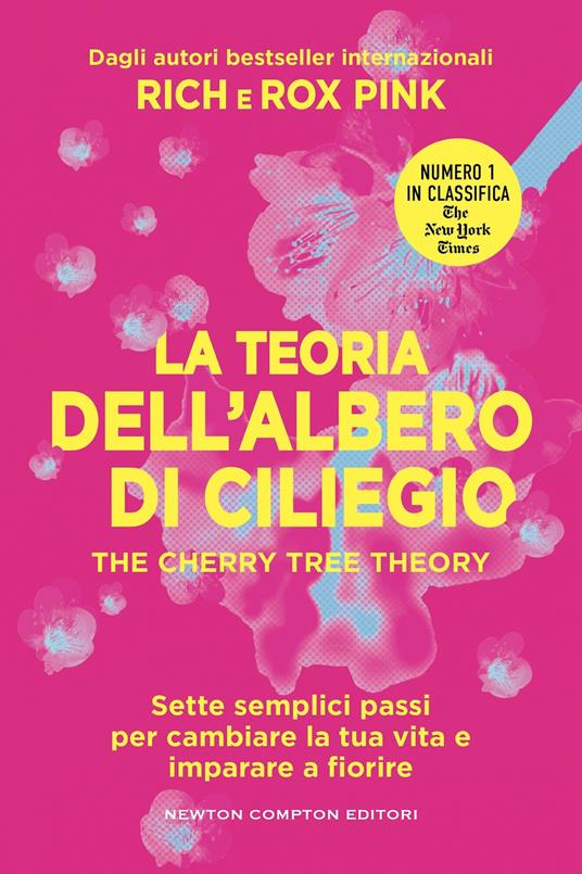 La teoria dell'albero di ciliegio. The cherry tree theory. Sette semplici passi per cambiare la tua vita e imparare a fiorire - Rich Pink,Rox Pink - copertina