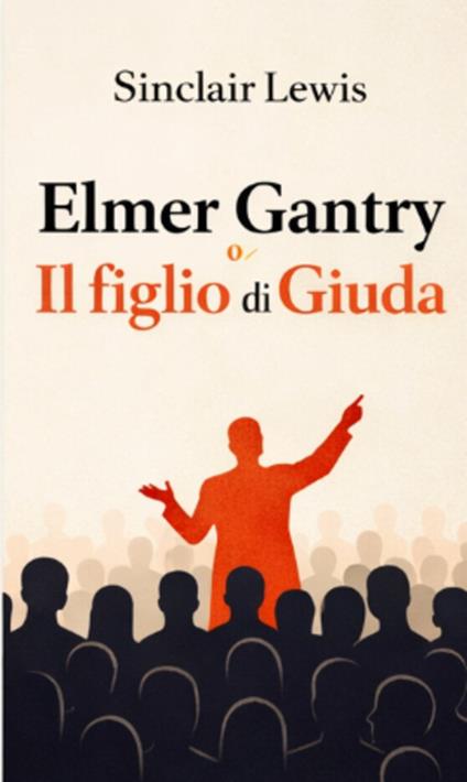 Elmer Gantry o il figlio di Giuda - Sinclair Lewis - ebook