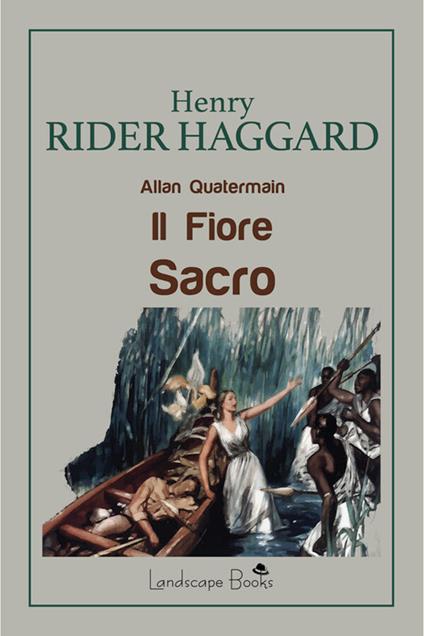 Il fiore sacro. Allan Quatermain - Henry Rider Haggard,Denis Protti - ebook