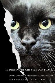 Il destino di chi vive con i gatti. Jung, l'ombra e ventisette anime feline