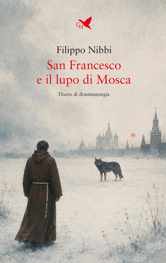 San Francesco e il lupo di Mosca. Diario di drammaturgia - Filippo Nibbi - copertina