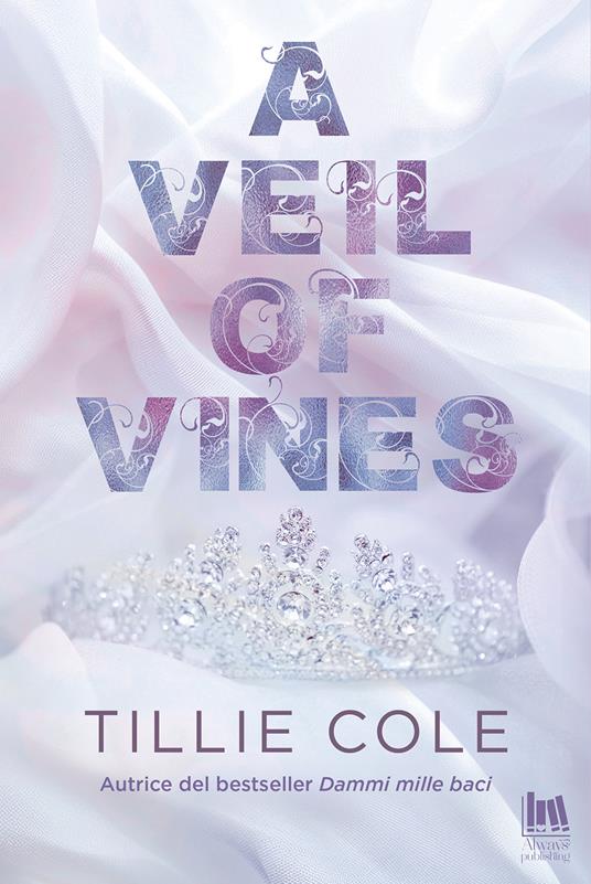 A veil of vines. Ediz. italiana - Tillie Cole - copertina