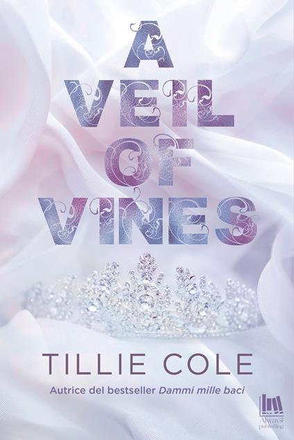 A veil of vines. Ediz. italiana - Tillie Cole,Athena Barbera - ebook