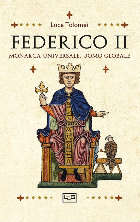 Federico II. Monarca universale, uomo globale - Luca Tolomei - copertina
