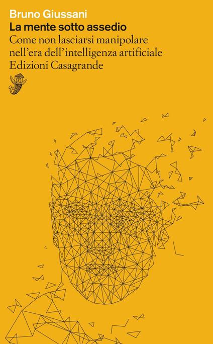 La mente sotto assedio. Come non lasciarsi manipolare nell'era dell'intelligenza artificiale - Bruno Giussani - ebook