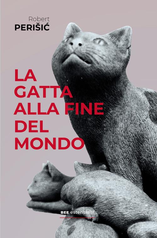 La gatta alla fine del mondo - Robert Perisic,Elvira Mujcic - ebook