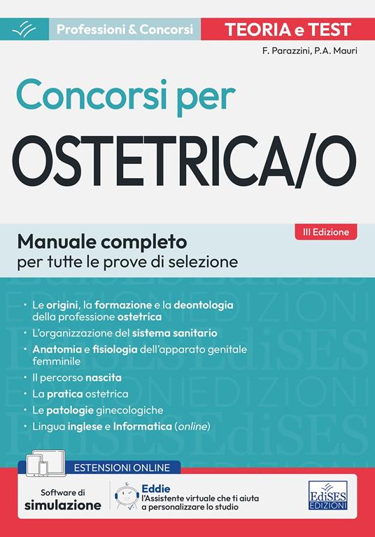 Teoria e test dei concorsi per ostetrica/o. Manuale completo per tutte le prove di selezione. Con espansione online. Con software di simulazione e assistente virtuale - Fabio Parazzini,Paola Agnese Mauri - copertina