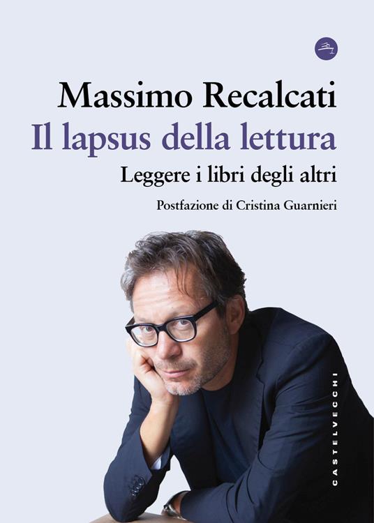 Il lapsus della lettura. Leggere i libri degli altri - Massimo Recalcati - copertina