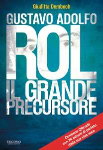 Libro Gustavo Rol. Il grande precursore Giuditta Dembech