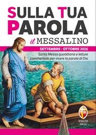 Sulla tua parola. Messalino. Letture della messa commentate per vivere la parola di Dio. Settembre-ottobre 2026