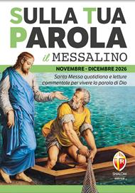 Sulla tua parola. Messalino. Letture della messa commentate per vivere la parola di Dio. Novembre-dicembre 2026. Ediz. illustrata