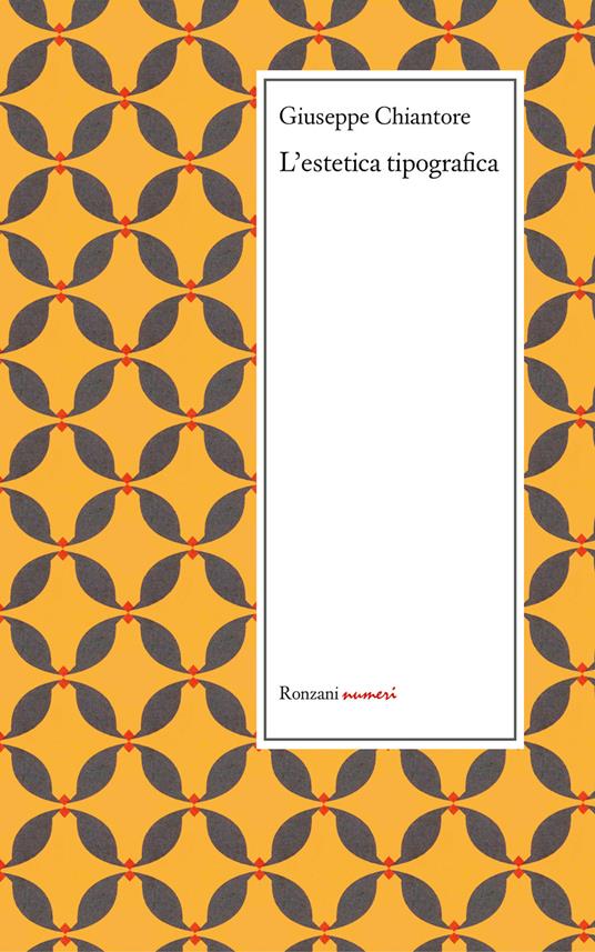 L' estetica tipografica e altri scritti sulla tipografia (1871-1879) - Giuseppe Chiantore,Giuseppe Cantele,Alessandro Corubolo - ebook