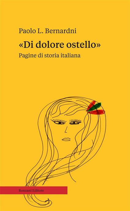 «Di dolore ostello». Pagine di storia italiana - Paolo L. Bernardini - ebook